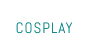 COSPLAY
